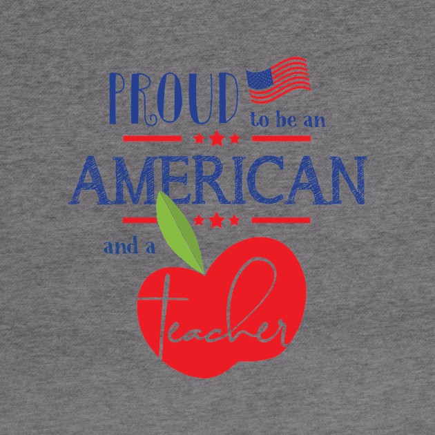 Proud to be an American and a Teacher by TheStuffHut